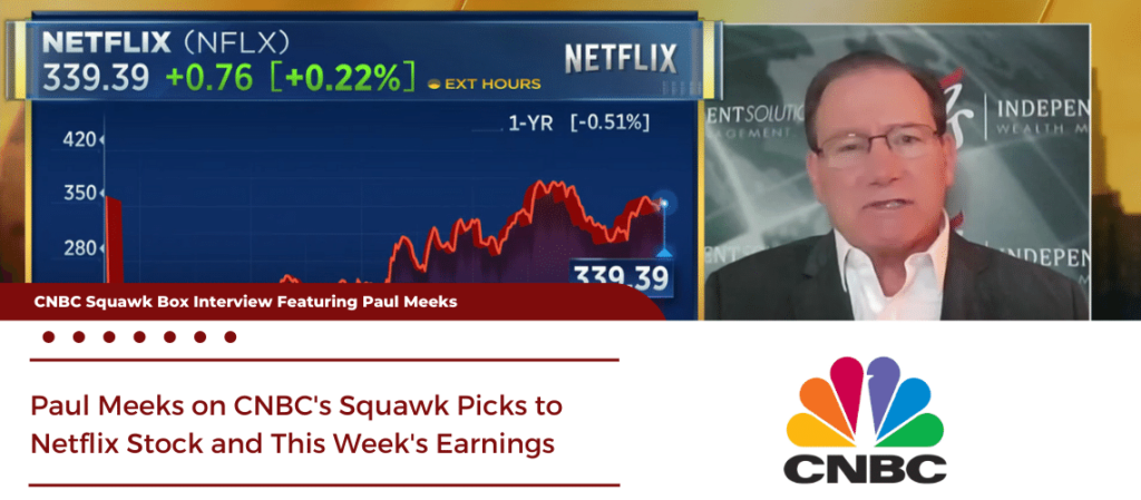 Paul Meeks Discusses This Week's Earnings Calls and Netflix Stock on CNBC Squawk Box Interview